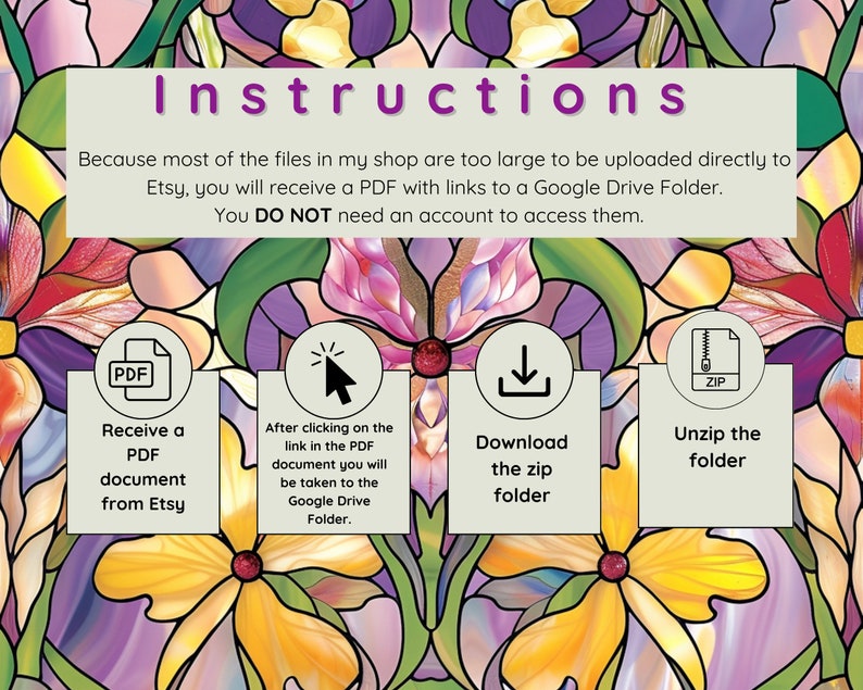 May include: Instructions on how to download digital files from Etsy. The image shows a colorful stained glass background with four icons: a PDF icon, a mouse cursor, a download icon, and a zip file icon. The text below the icons explains the steps to download the files.