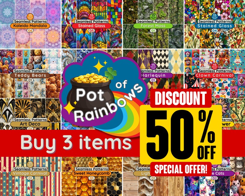 May include: A collage of 15 different seamless patterns, each with a unique design. The patterns include stained glass, teddy bears, art deco, forest moss, clown carnival, vintage carnival, sweet honeycomb, kaleidoscope mandala, and more. The image also includes a pot of gold, a rainbow, and the text "Pot of Rainbows" and "Buy 3 items". There is a large yellow banner with the text "DISCOUNT 50% OFF" and "SPECIAL OFFER!"