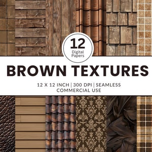 May include: A digital paper pack featuring 12 brown textures. The textures include wood, tile, leather, and patterned designs. The image includes the text "BROWN TEXTURES" and "12 X 12 INCH | 300 DPI | SEAMLESS COMMERCIAL USE".