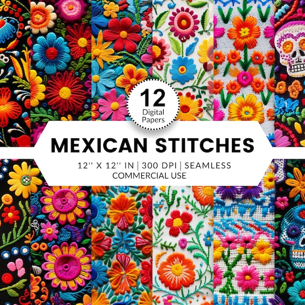 12 Mexican Stitches Digital Papers, Seamless Patterns, 12x12, Realistic 3D images of Mexican embroidery, flowers, day of the dead, colorful