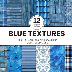 May include: A digital paper pack featuring 12 blue textures. The textures include wood, tiles, paint strokes, and patterns. The text on the image reads "BLUE TEXTURES" and "12 x 12 inch | 300 DPI | SEAMLESS | COMMERCIAL USE."