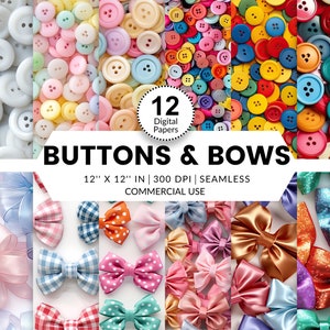 May include: Twelve digital papers featuring seamless patterns of colorful buttons and bows. The patterns are 12 inches by 12 inches and 300 DPI.