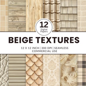 May include: A set of 12 digital paper textures in beige tones. The textures include wood, tile, shingles, feathers, damask, and plaid patterns. The papers are 12 inches by 12 inches and 300 DPI. They are seamless and for commercial use.