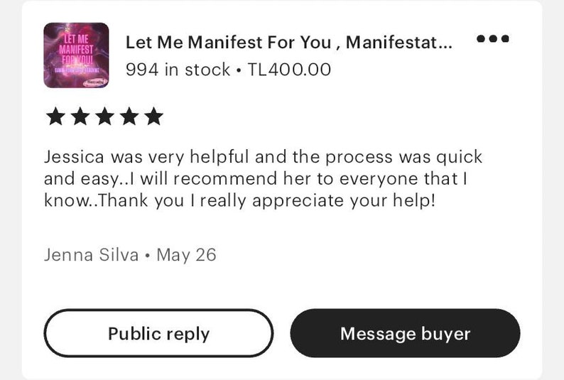 K&ouml;nnte beinhalten: Eine F&uuml;nf-Sterne-Bewertung f&uuml;r ein digitales Produkt mit dem Titel "Let Me Manifest For You, Manifestat..." mit 994 St&uuml;ck auf Lager und einem Preis von TL400,00. Die Bewertung lautet: "Jessica war sehr hilfreich und der Prozess war schnell und einfach. Ich werde sie jedem empfehlen, den ich kenne. Vielen Dank, ich wei&szlig; Ihre Hilfe wirklich zu sch&auml;tzen!" von Jenna Silva am 26. Mai.