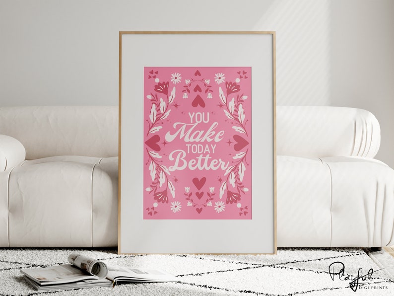 Valentine Wall Art, You Make Today Better, Digital Wall Art Print, Romantic Printable, Valentine Gift, Flower Poster, Trendy Valentine Decor