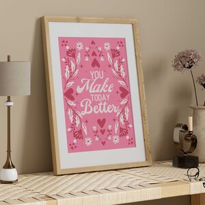 Valentine Wall Art, You Make Today Better, Digital Wall Art Print, Romantic Printable, Valentine Gift, Flower Poster, Trendy Valentine Decor