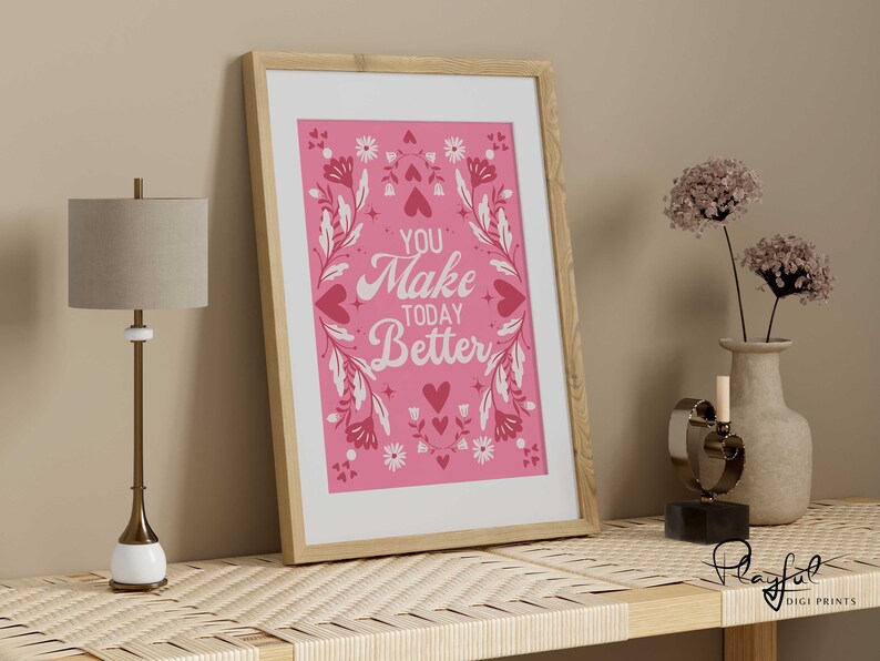 Valentine Wall Art, You Make Today Better, Digital Wall Art Print, Romantic Printable, Valentine Gift, Flower Poster, Trendy Valentine Decor