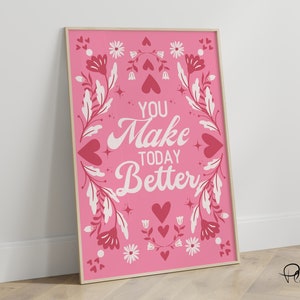 Valentine Wall Art, You Make Today Better, Digital Wall Art Print, Romantic Printable, Valentine Gift, Flower Poster, Trendy Valentine Decor