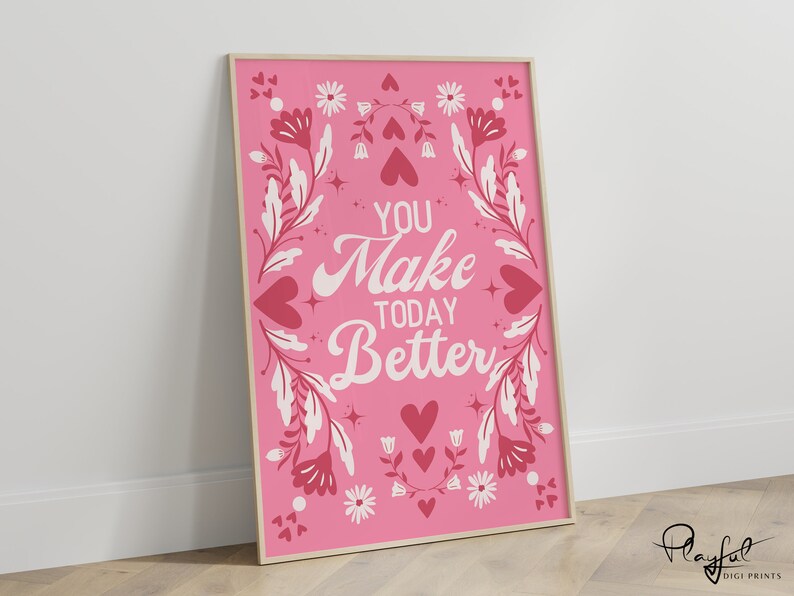 Valentine Wall Art, You Make Today Better, Digital Wall Art Print, Romantic Printable, Valentine Gift, Flower Poster, Trendy Valentine Decor