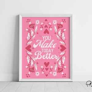 Valentine Wall Art, You Make Today Better, Digital Wall Art Print, Romantic Printable, Valentine Gift, Flower Poster, Trendy Valentine Decor