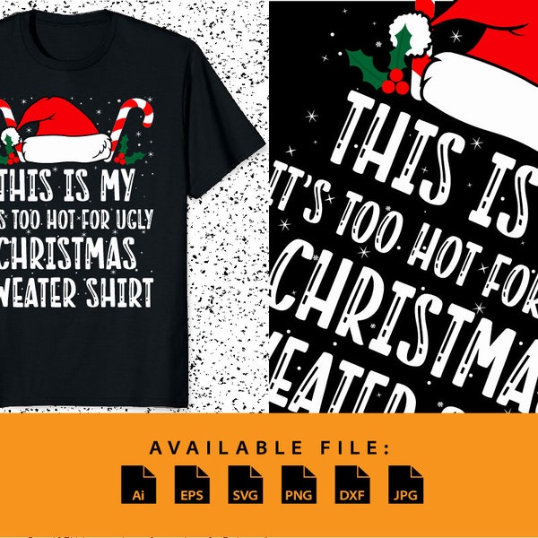 This is my It's Too Hot For Ugly Christmas sweater shirt funny Xmas typography PNG Santa Claus vector art