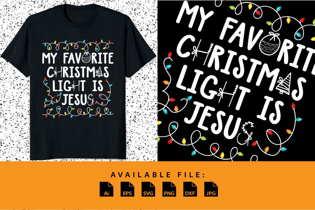 My Favorite Christmas Light is Jesus, Religious Christmas Shirt Print