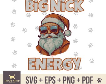 Big Nick Energy SVG, Funny Christmas SVG, Santa Claus, Adult Humor, Christmas EPS, Pdf, Christmas Gift