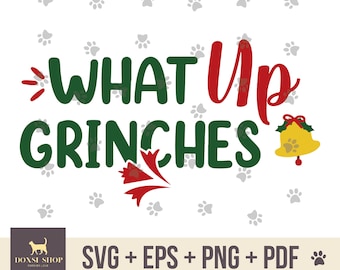What Up Grinches SVG, Trendy Christmas EPS, Holiday SVG, Christmas Sayings Svg, Png, Eps, Christmas Gift