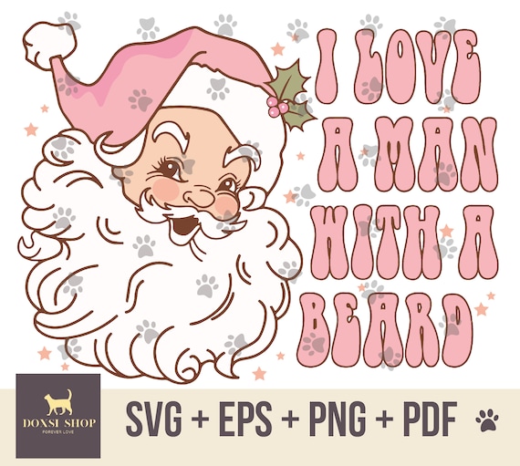 I Love a Man With a Beard Svg Png, Funny Santa Beard Png, Retro Pink Santa, Christmas Shirt Png, Pink Santa Png, Cute Christmas Shirt Design