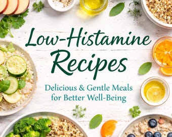 Low Histamine Recipes Book | Digital Cookbook and Useful Information About Histamine (US Letter PDF)
