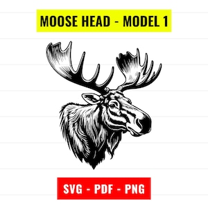 May include: Black and white illustration of a moose head with large antlers. The image is labeled "MOOSE HEAD - MODEL 1" and "SVG - PDF - PNG".