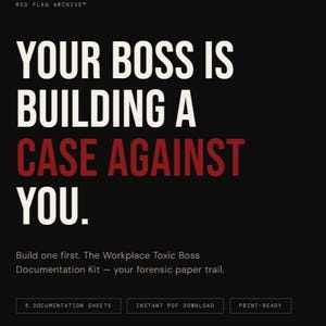 May include: A black graphic with white and red text that reads "YOUR BOSS IS BUILDING A CASE AGAINST YOU." Below, it says "Build one first. The Workplace Toxic Boss Documentation Kit - your forensic paper trail."
