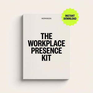 May include: A white workbook with black text that reads THE WORKPLACE PRESENCE KIT. Above the title, the word WORKBOOK is printed in smaller black letters. A bright neon green starburst graphic in the top right corner says INSTANT DOWNLOAD.