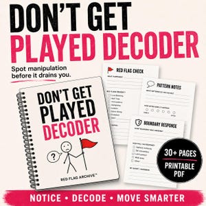 May include: A spiral-bound workbook titled Don't Get Played Decoder with a stick figure holding a red flag. Includes printable pages for Red Flag Check, Pattern Notes, and Boundary Response. The cover features black and pink text on a cream background.