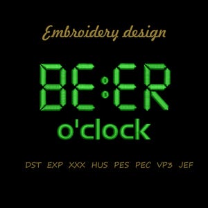 May include: Black background with green text that reads "Embroidery design" above "BE:ER o'clock". Below the text are embroidery file formats. The "BE:ER" text is in a digital clock style.