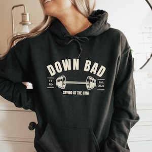 Now I&#39;m Down Bad Crying At The Gym Sweatshirt, Pump Cover Sweater, Workout Shirt, Gym Clothes, Workout Hoodie, Concert Shirt, Tortured Poets