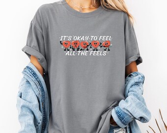 Comfort Colors Mental Health Awareness Sweatshirt: It's Okay to Feel All the Feels - Inspirational Gift for Teachers & BCBA