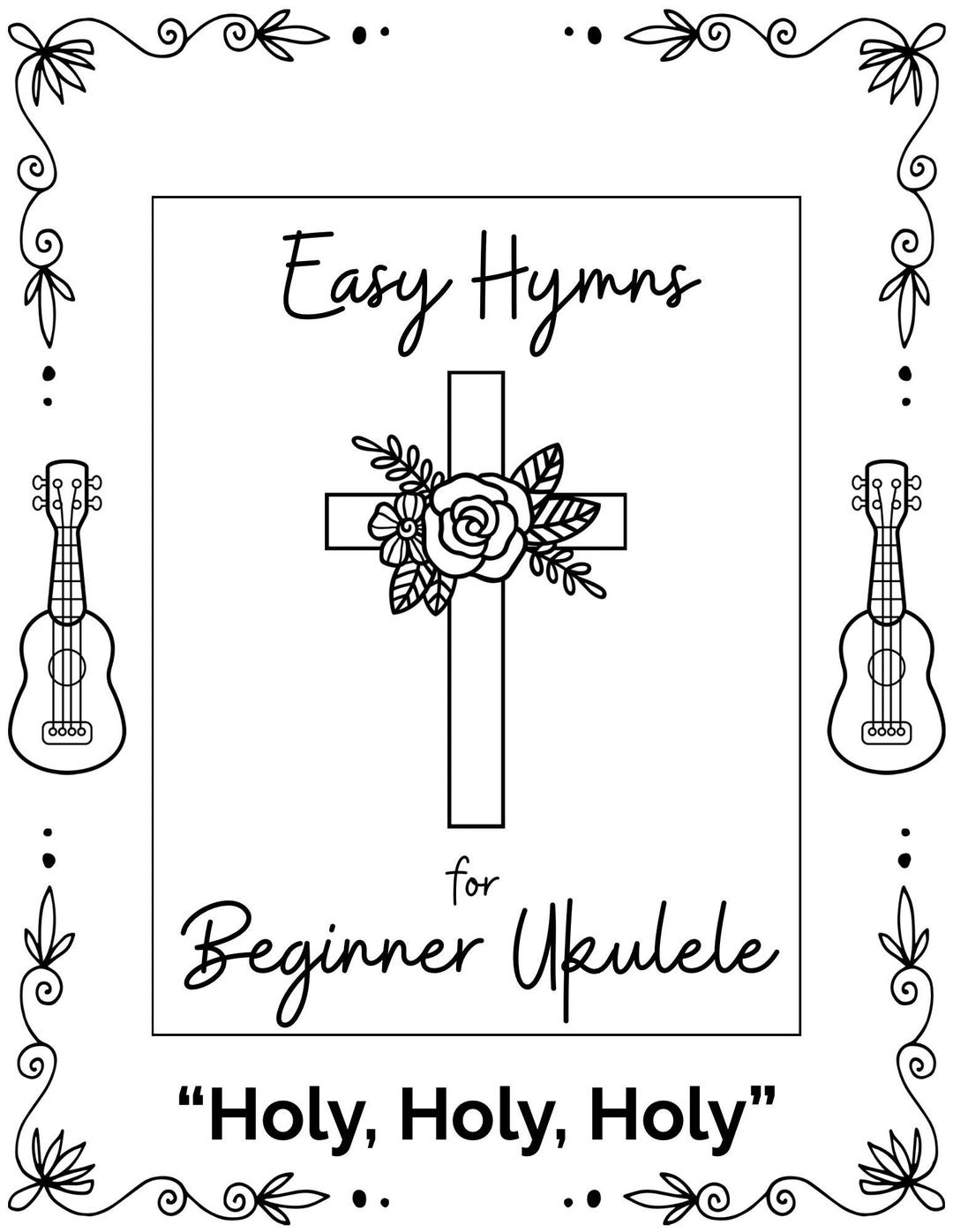 Holy, Holy, Holy Easy Ukulele Sheet Music in the Key of C, Easy Hymns ...