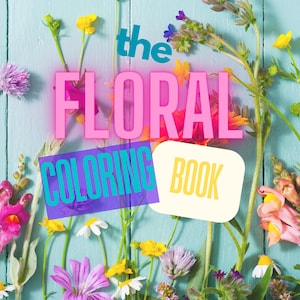 The Floral Coloring Book by The Ori Collection — 25 printable floral pages with affirmations! Relaxing, fun, mindful art for adults & kids!