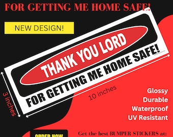 La pegatina para el parachoques dice "¡GRACIAS SEÑOR, por llevarme a casa a salvo!" El estilo atrevido llama la atención. Un mensaje divertido hace sonreír y relajar a los demás.