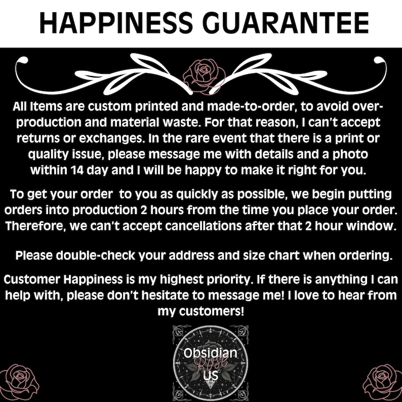 May include: Black background with white text that reads "HAPPINESS GUARANTEE". The text explains the shop's policies on returns, exchanges, and order processing. The shop's logo is at the bottom, with the words "Obsidian US".