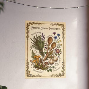 May include: A vintage-style poster titled "Magical Cooking Ingredients" features illustrations of foraged herbs, wooden spoons, wild mushrooms, aged garlic, and wildflowers. The poster has a decorative border and is printed on cream-colored paper.