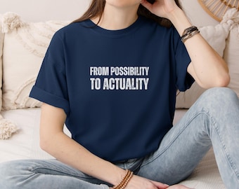 From Possibility to Actuality Tee, A Posse Ad Esse Latin Quote, Philosophy Student Gift Unisex Cotton