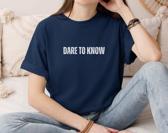 Dare to Know T-Shirt, Sapere Aude Quote Tee, Kant Philosophy Gift, Unisex Cotton