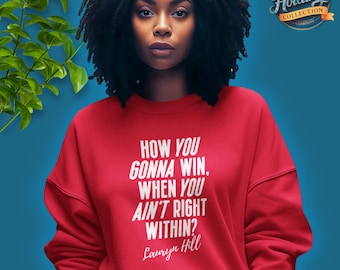 Hip Hop Inspired Quote Sweatshirt, Black Culture Pride Unisex Top - How you gonna win when you ain&#39;t right within? - Crewneck Pullover