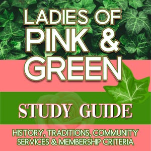 May include: A study guide for a group called "Ladies of Pink & Green". The guide covers history, traditions, community services, and membership criteria.
