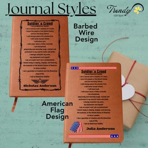 May include: Two brown leather journals with a soldier's creed printed on them. The journal on the left has a barbed wire design around the text. The journal on the right has an American flag design. Both journals have a name at the bottom. The journal on the left says "Nicholas Anderson" and the journal on the right says "Julia Anderson".