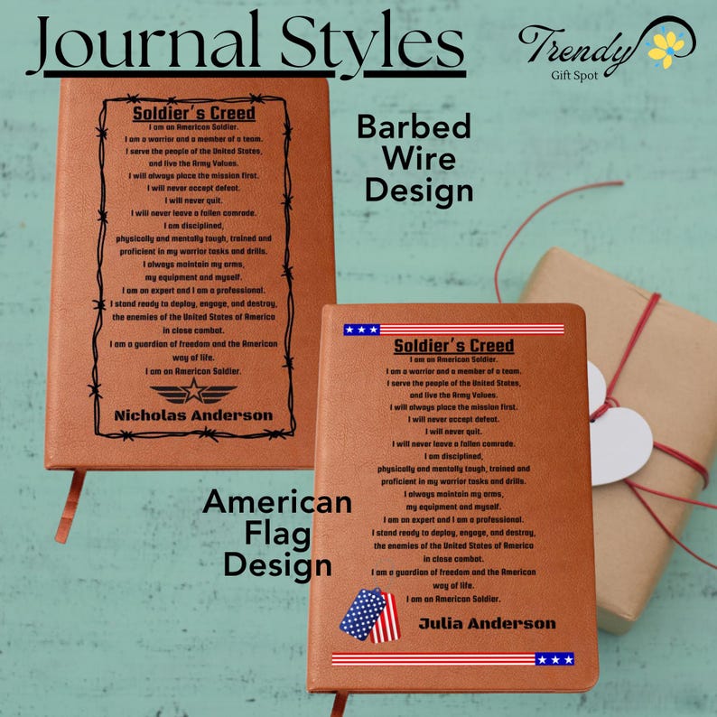 May include: Two brown leather journals with a soldier's creed printed on them. The journal on the left has a barbed wire design around the text. The journal on the right has an American flag design. Both journals have a name at the bottom. The journal on the left says "Nicholas Anderson" and the journal on the right says "Julia Anderson".