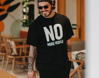 No more people Slogan T-Shirt, Motivations-T-Shirt mit großer Schrift, schwarzes Baumwoll-T-Shirt mit entspannter Passform, Qualitäts-T-Shirt von Sezarcollections