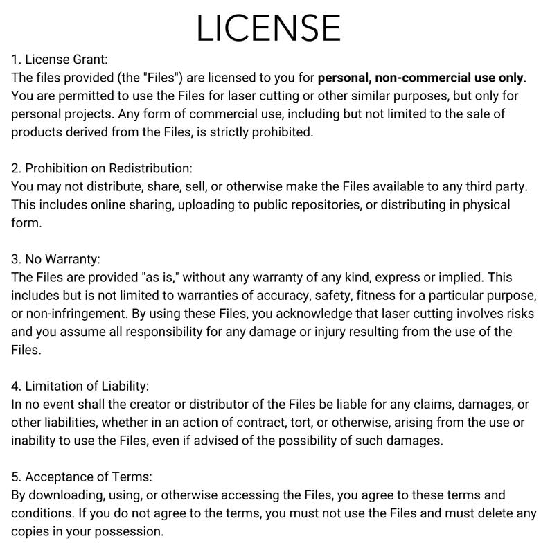 May include: A digital document titled LICENSE containing five sections: License Grant, Prohibition on Redistribution, No Warranty, Limitation of Liability, and Acceptance of Terms. The text outlines terms for personal, non-commercial use of files.