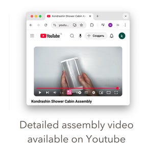 May include: A web browser window displaying a YouTube video titled Kondrashin Shower Cabin Assembly. The video player shows a clear, rectangular plastic component being held. Below the video player, the text reads Detailed assembly video available on Youtube.