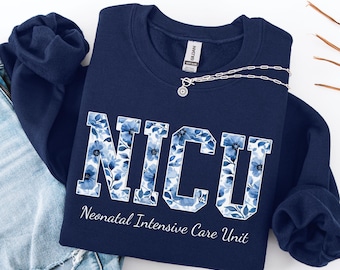 Floral NICU Nurse Sweatshirt, Neonatal Intensive Care Unit Nurse Crewneck