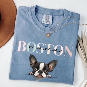 Boston Mom Shirt Comfort Colors, Boston Terrier Dog Mom Tshirt, Boston terrier, Birthday Christmas Mothers Day Gift for Boston Terrier Mom