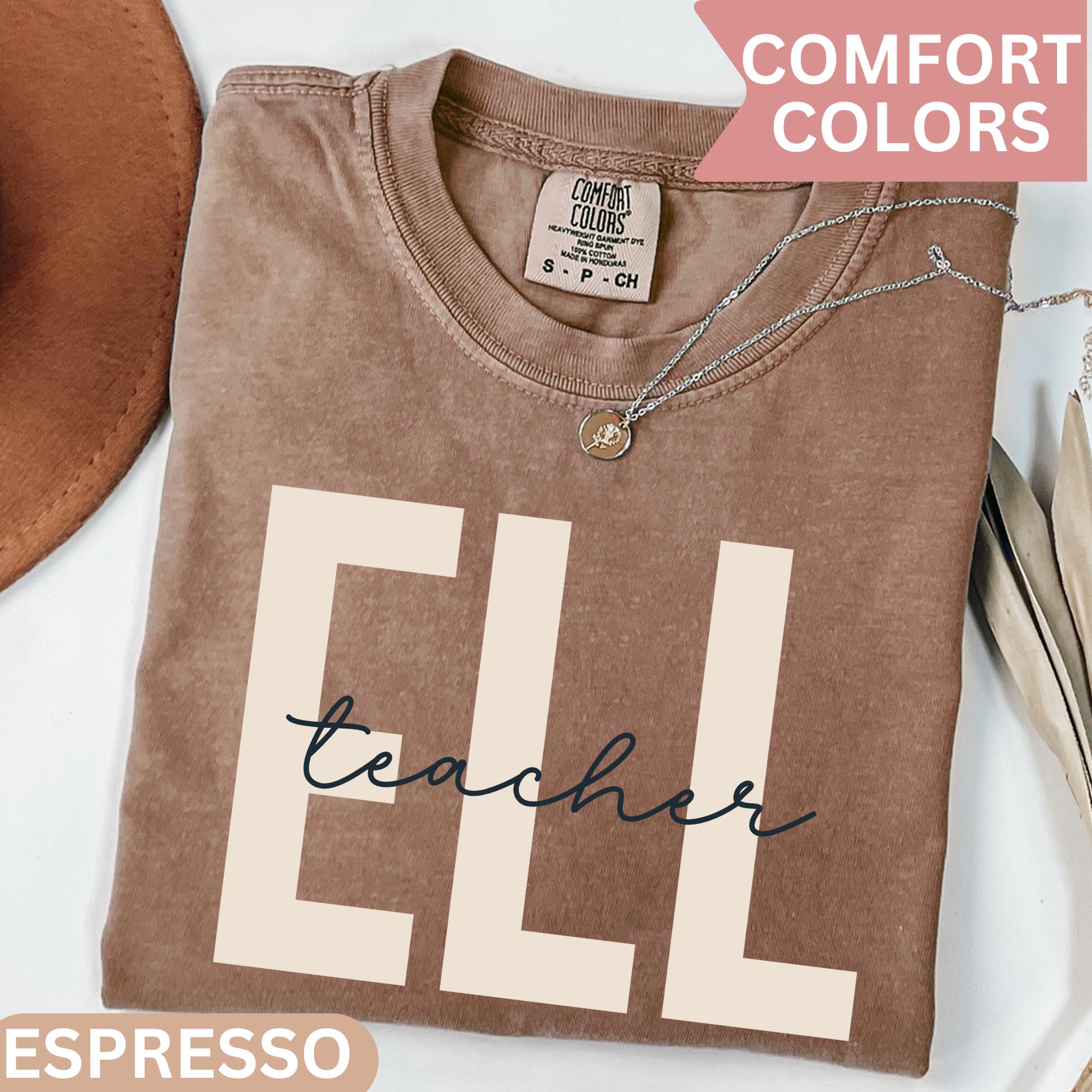 Comfort Colors® ELL Teacher Shirt, ELL Teacher Team Shirt, Ell Teacher Tee, English Teacher Gift, Language Learner shirt, ESL Teacher Shirt