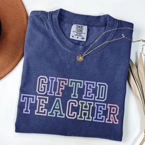 Gifted Teacher Shirt Comfort Colors®, Gifted Teacher Tshirt, Gifted And Talented Teacher Tee, Gifted School Shirt, Gt Teacher Gifts