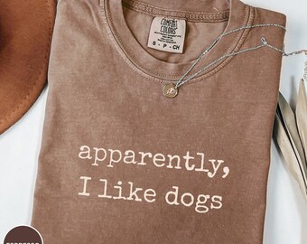 Comfort Colors Dog Lover T-Shirt, Apparently I Like Dogs Meme, Dog Mom Gift