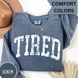 Comfort Colors Tired Sweatshirt, Funny Cozy Sweatshirt, Floral Cottagecore Tired Mom Sweatshirt, Funny Mom Shirt, Mom Life, Tired Mom Gifts