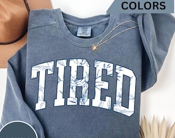 Comfort Colors Floral Tired Mom Sweatshirt
