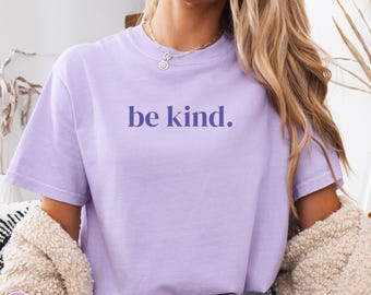 Comfort Colors Be Kind Shirt, Teacher Kindness Shirts
