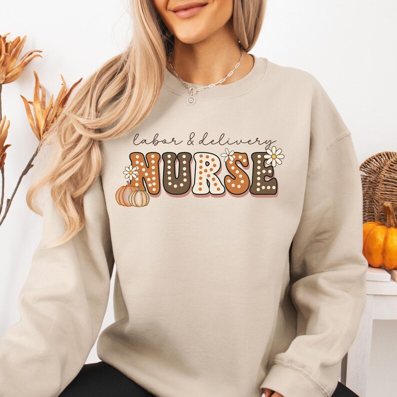 Labor and Delivery Nurse Sweatshirt, Labor and Delivery Nurse Fall